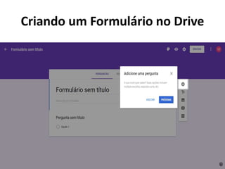 Criando um Formulário no Drive
 