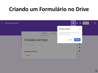 Criando um Formulário no Drive
 