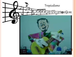 Tropicalismo
 