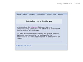 Antiga tela de erro do orkut
 