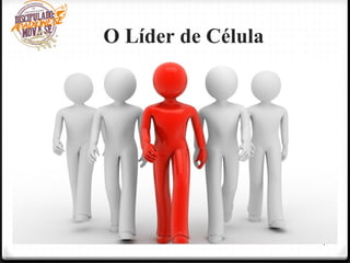O Líder de Célula
•4
 