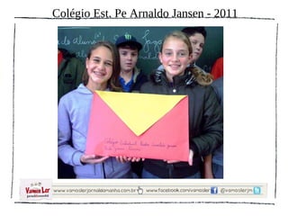 Colégio Est. Pe Arnaldo Jansen - 2011
 