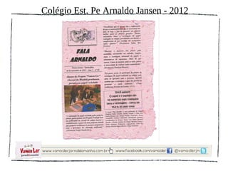 Colégio Est. Pe Arnaldo Jansen - 2012
 