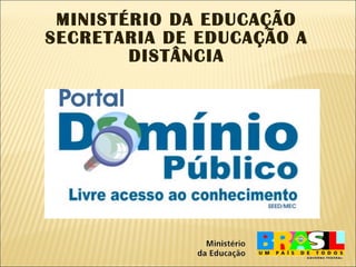 MINISTÉRIO DA EDUCAÇÃO SECRETARIA DE EDUCAÇÃO A DISTÂNCIA 