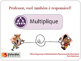 Professor, você também é responsável!
 