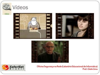 Vídeos
 