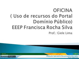 Prof.: Giele Lima
 