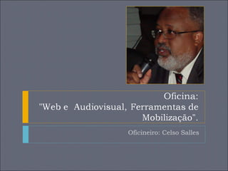 Oficineiro: Celso Salles 
