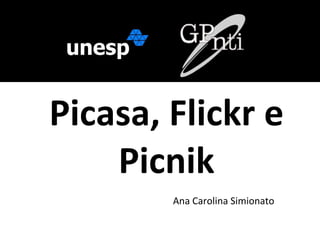 Picasa, Flickr e Picnik Ana Carolina Simionato 