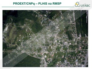 PROEXT/CNPq – PLHIS na RMSP
 