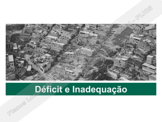 Déficit e Inadequação
 