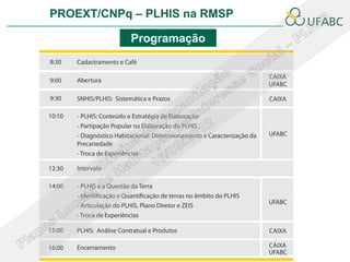 PROEXT/CNPq – PLHIS na RMSP

           Programação
 