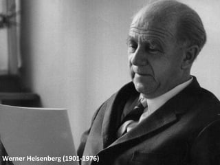 Werner Heisenberg (1901-1976)
 