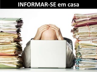 INFORMAR-SE em casa
 