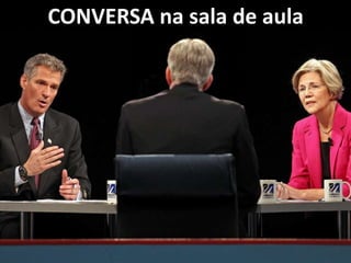 CONVERSA na sala de aula
 