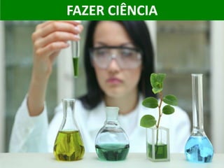 FAZER CIÊNCIA
 
