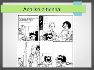 Analise a tirinha:
 