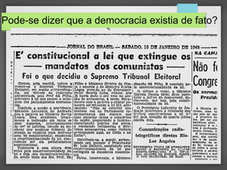 Pode-se dizer que a democracia existia de fato?
 