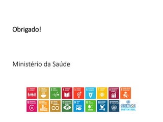 Obrigado!
Ministério da Saúde
 
