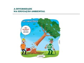 A DIVERSIDADE  NA EDUCAÇÃO AMBIENTAL 