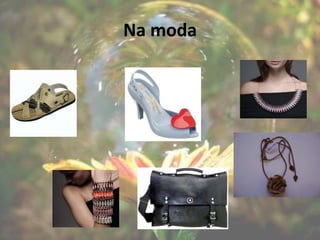Na moda
 