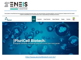 http://www.pluricellbiotech.com.br/
 