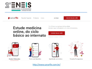 http://www.sanarflix.com.br/
 