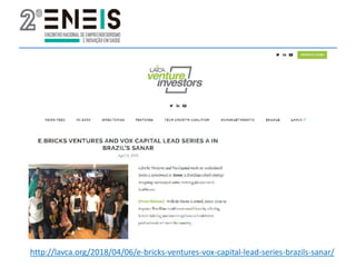 http://lavca.org/2018/04/06/e-bricks-ventures-vox-capital-lead-series-brazils-sanar/
 
