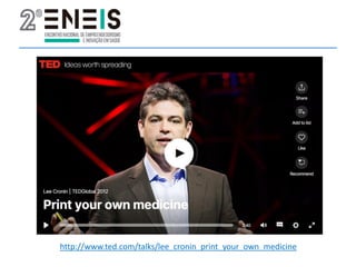 http://www.ted.com/talks/lee_cronin_print_your_own_medicine
 