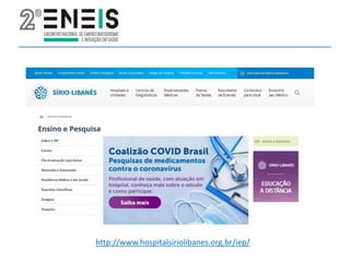 http://www.hospitalsiriolibanes.org.br/iep/
 