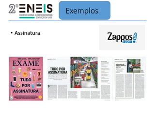 Exemplos
• Assinatura
 