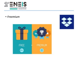 • Freemium
 