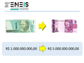R$ 1.000.000.000,00 R$ 5.000.000.000,00
 