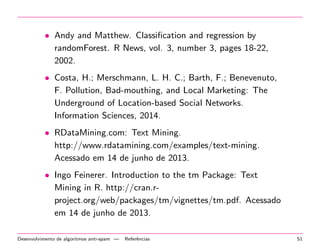 Exemplos onde aplicar 
Desenvolvimento de algoritmos anti-spam | Exemplos onde aplicar 34 
 