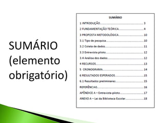 SUMÁRIO
(elemento
obrigatório)
 
