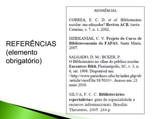 REFERÊNCIAS
(elemento
obrigatório)
 