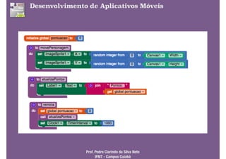 Desenvolvimento de Aplicativos Móveis
Prof. Pedro Clarindo da Silva Neto 
IFMT - Campus Cuiabá
 