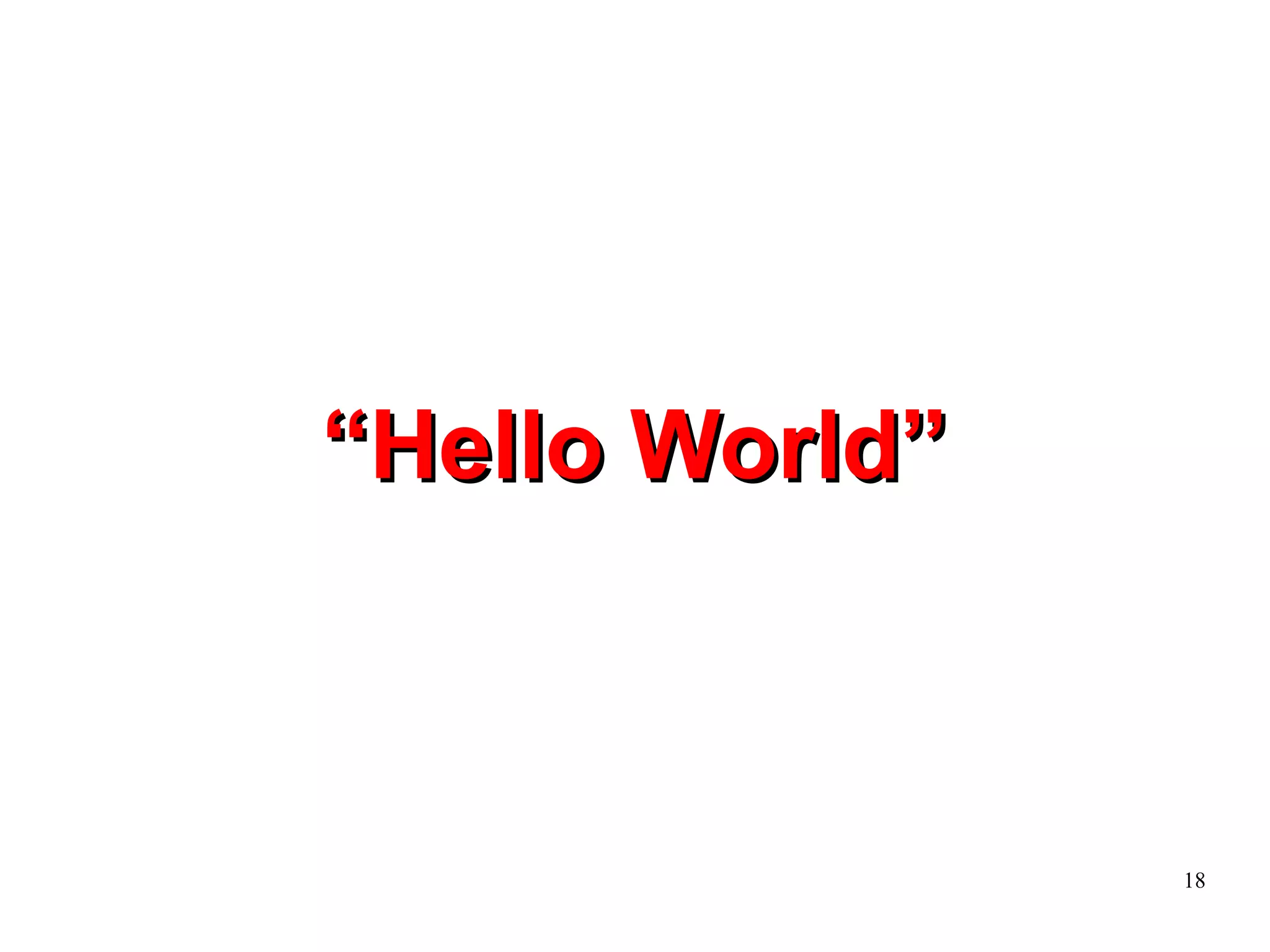 18 
““HHeelllloo WWoorrlldd”” 
 