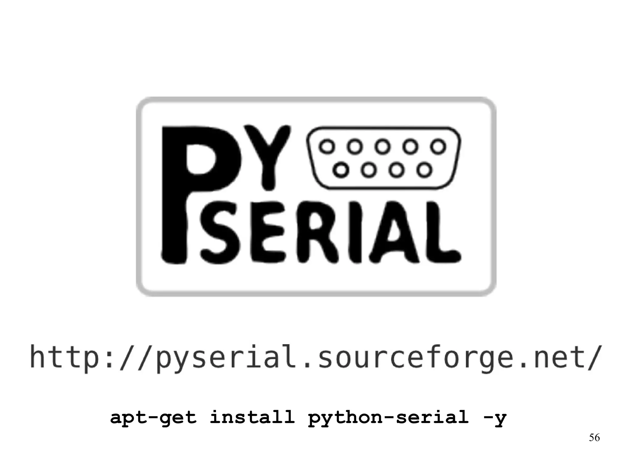56 
apt-get install python-serial -y 
 