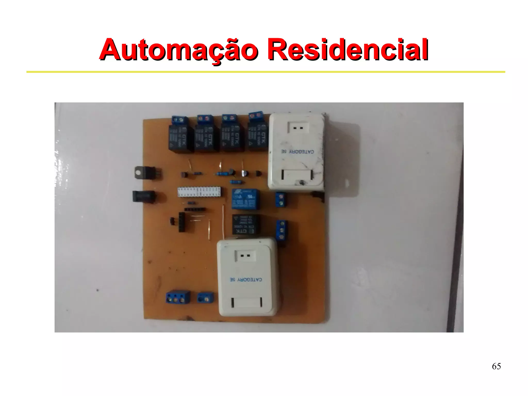 65 
AAuuttoommaaççããoo RReessiiddeenncciiaall 
 