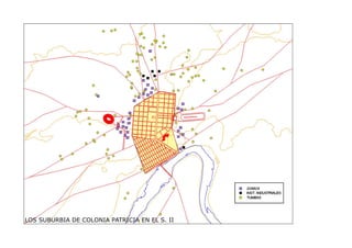 LOS SUBURBIA DE COLONIA PATRICIA EN EL S. II
 
