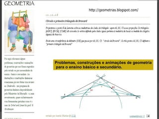 Problemas, construções e animações de geometria para o ensino básico e secundário.  