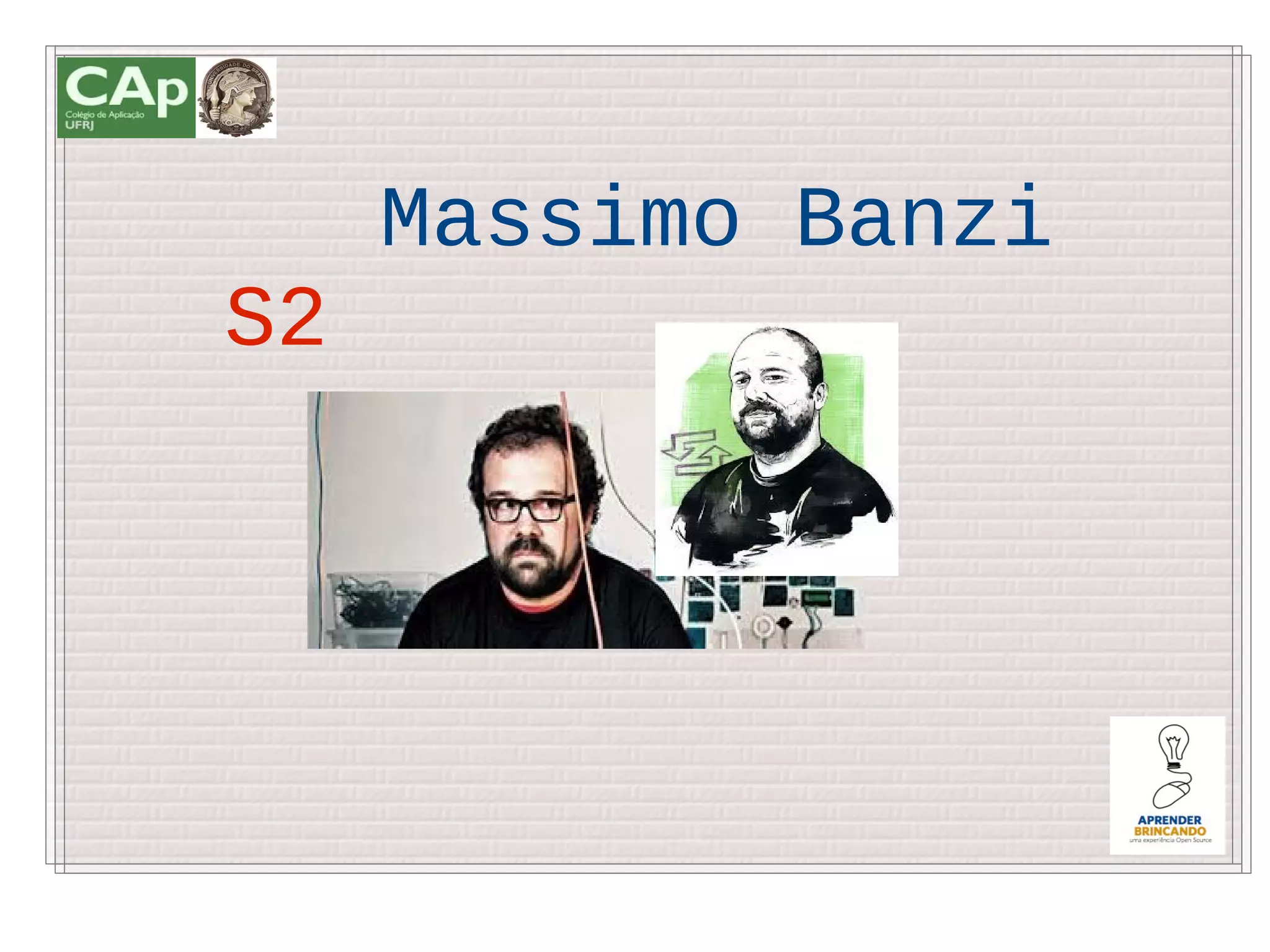 Massimo Banzi
S2
 