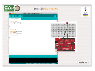 Blink com IDE ARDUINO




                        Hands on ...
 