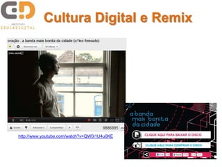 Cultura Digital e Remix




http://www.youtube.com/watch?v=QW0i1U4u0KE
 