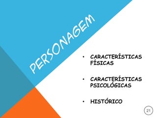 • CARACTERÍSTICAS
FÍSICAS
• CARACTERÍSTICAS
PSICOLÓGICAS
• HISTÓRICO
21
 