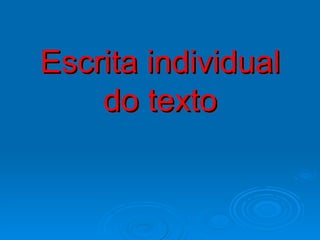 Escrita individual do texto 