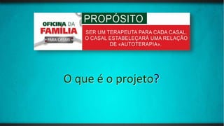 O que é o projeto?
 