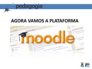 AGORA VAMOS A PLATAFORMA
 