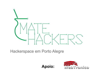 Hackerspace em Porto Alegre


               Apoio:
 